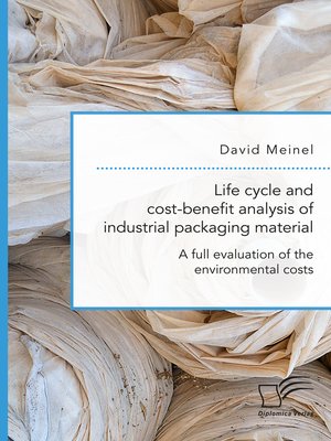 cover image of Life cycle and cost-benefit analysis of industrial packaging material. a full evaluation of the environmental costs